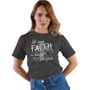 Let Your Faith Be Bigger Than Your Fear Christian T-Shirt