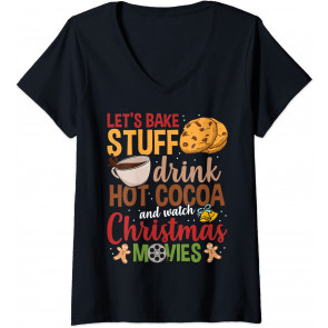 Let's Bake Stuff Drink Hot Cocoa And Watch Christmas Movies T-Shirt