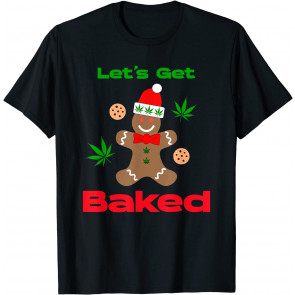 Let's Get Baked T-Shirt