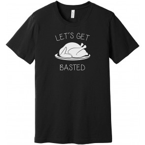 Let's Get Basted T-Shirt