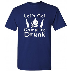 Let's GET Campfire Drunk - Camping Hike T-Shirt