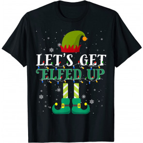 Let's Get Elfed Up Christmas Beer Elf Drinking Costume Gift T-Shirt
