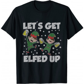 Let's Get Elfed Up T-Shirt