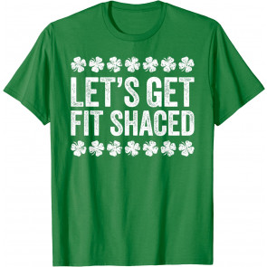 Let's Get Fit Shaced T-Shirt