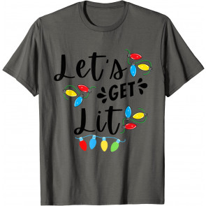Let's Get Lit  T-Shirt