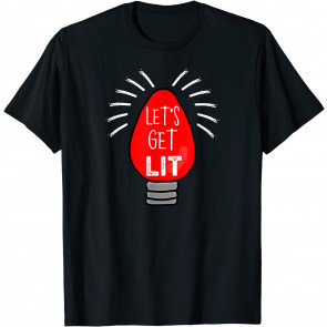 Let's Get Lit T-Shirt