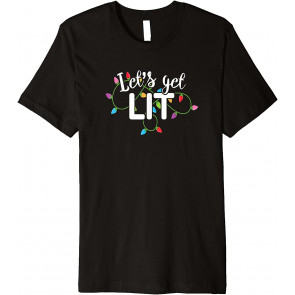 Let's Get Lit T-Shirt