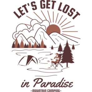 Lets Get Lost In Paradise Mountain Camping T-Shirt