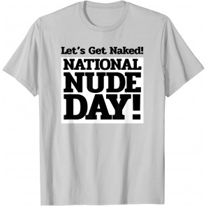 Let's Get Naked National Nude Day T-Shirt
