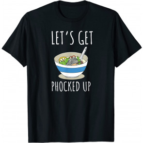 Let's Get Phocked Up I T-Shirt