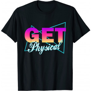 Lets Get Physical Totally Rad 80's Workout T-Shirt