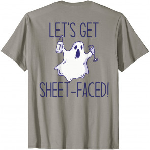 LET'S GET SHEET-FACED! T-Shirt
