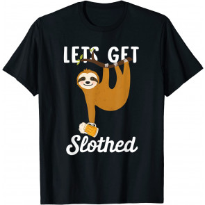 Lets Get Slothed Beer Lovers T-Shirt