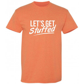 Let's Get Stuffed Thanksgiving Comedy Novelty T-Shirt