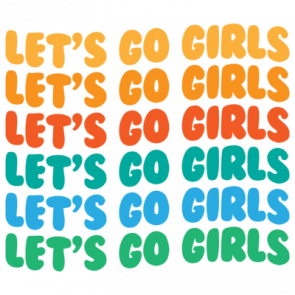 Lets Go Girls  Cute Ladies Tshirt