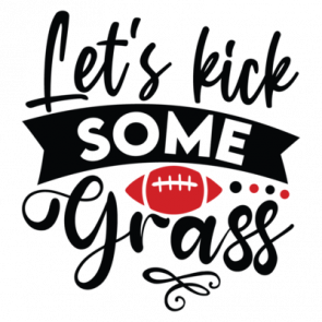 Lets Kick Some Grass 01 T-Shirt