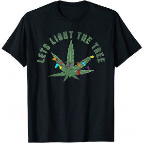 Let's Light This Tree T-Shirt
