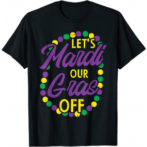 Lets Mardi Gras Off Beads Pun T-Shirt