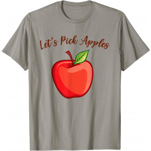 Let's Pick Apples Fruitarians Apple Harvest Fruits T-Shirt