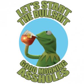 Lets Start The Bullshit  Good Morning Assholes  Funny Sarcastic Office Humor Tshirt