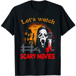 Lets Watch Scary Movies Scream Horror, Movies Horror T-Shirt