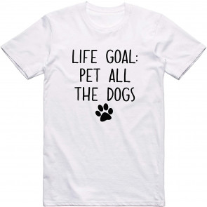 Life Goal Pet All The Dogs Dog Lover T-Shirt