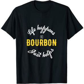 Life Happens Bourbon Helps T-Shirt