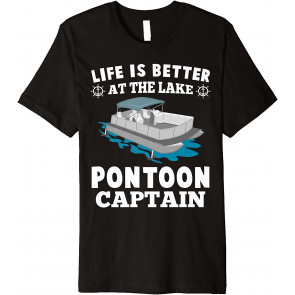 Life Is Better At The Lake Pontoon Captain Lover T-Shirt