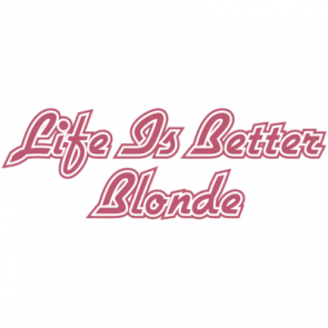Life Is Better Blonde Tshirt
