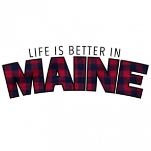 Life Is Better In Maine  Maine Tshirt
