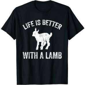 Life Is Better With A Lamb T-Shirt