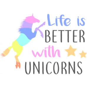 Life Is Better With Unicorns T-Shirt