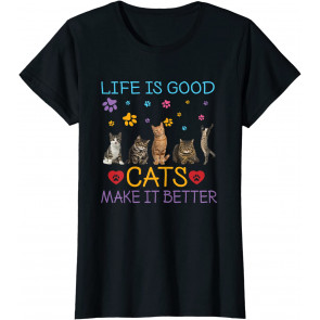Life Is Good Cats Make It Better T-Shirt