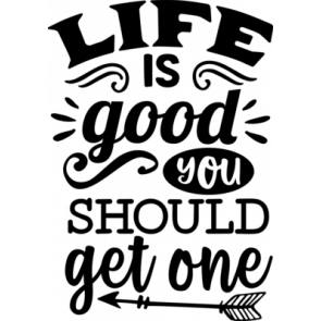 Life Is Good You  T-Shirt