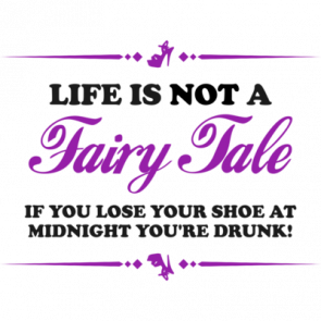 Life Is Not A Fairy Tale Shirt