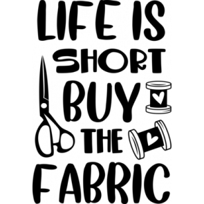 Life Is Short Buy The Fabric T-Shirt