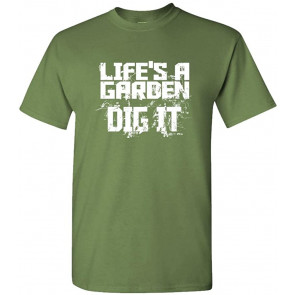 Life's A Garden DIG IT - Dirt Movie Novelty T-Shirt