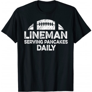 Lineman Serving Pancakes Daily Football Offensive Lineman T-Shirt