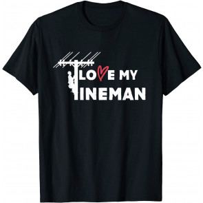 Lineman Wife I Love My Lineman T-Shirt