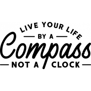 Live By A Compass Not A Clock T-Shirt