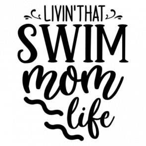 Livin That Swim Mom Life 01 T-Shirt