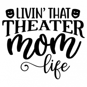 Livin That Theater Mom Life 01 T-Shirt