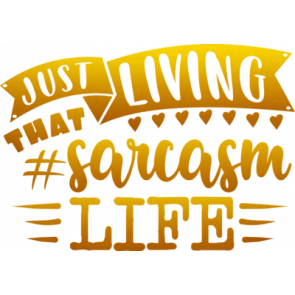 Living That Sarcasm Life Gold T-Shirt