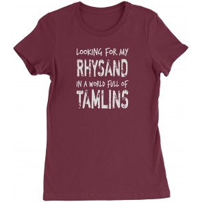 Looking For My Rhysand In A World Full Of Tamlins Womens T-Shirt
