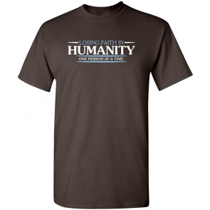 Losing Faith In Humanity Humor T-Shirt