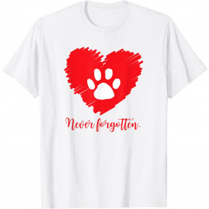 Loss Of A Beloved Pet. Never Forgotten. T-Shirt