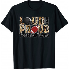 Loud And Proud American Football Nana Grandma Life Game Day T-Shirt