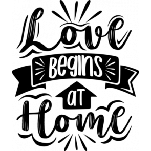 Love Begins At Home T-Shirt