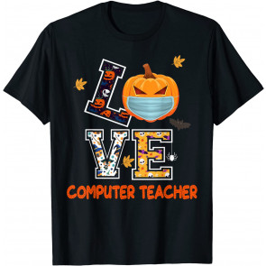 Love Computer Teacher Scary Halloween Costume - T-Shirt