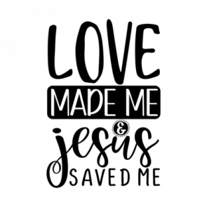 Love Made Me  Jesus Saved Me 01 T-Shirt